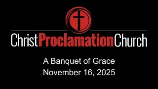 20251116 - A Banquet of Grace - Luke 14:1-24 - Steve Thiel