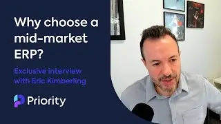 Why choose a mid-market ERP? What Priority Software offers that giants can&rsquo;t with Eric Kimberling
