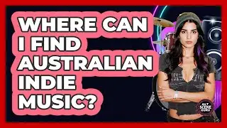 Where Can I Find Australian Indie Music?