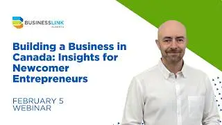 Building a Business in Canada: Insights for Newcomer Entrepreneurs