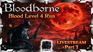 Bloodborne - Blood Level 4 Run (Χωρίς Level) - Livestream Part 1