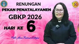 RENUNGAN PEKAN PENATALAYANEN GBKP 2026 HARI KE 6 ( ENAM )