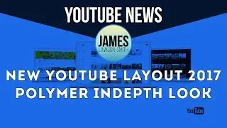 New YouTube Layout 2017 -  Polymer Indepth Look