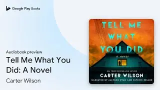 Tell Me What You Did: A Novel by Carter Wilson &middot; Audiobook preview