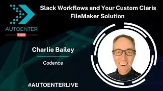 Slack Workflows and Your Custom Claris FileMaker Solution | AutoEnter Live 2022