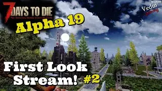 7 Days to Die ALPHA 19 Gameplay!  | First Look - Post Crash Stream!
