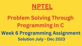 NPTEL Problem Solving Through Programming In C Week 6 Programming Assignment Solution July-Dec 2023