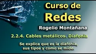 Curso de Redes. 2.2.4. Cables metálicos. Diafonía