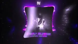 LONOWN, riserayss &mdash; starly (Slowed)