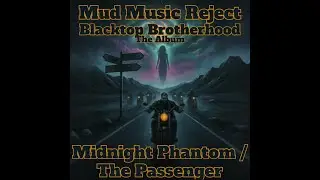 Mud Music Reject &ndash; Midnight Phantom  / The Passenger (Blacktop Brotherhood &ndash; Track 8)