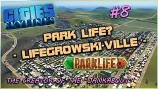 Cities: Skylines Park Life - LIFEGROWSKI-VILLE #8