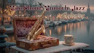 Инструменталы Smooth Jazz Saxophone | Расслабляющая Атмосфера Ночного Кафе