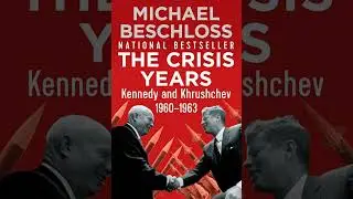A Big Kick | Chapter 6 - The Crisis Years by Michael Beschloss