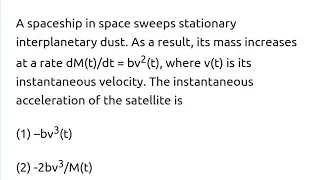 #jeemain2020 #nlm A spaceship in space sweeps stationary interplanetary dust. As a result, its mass