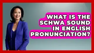 What Is the Schwa Sound in English Pronunciation? | Lexicon Lounge