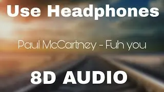 Paul McCartney - Fuh you (8D AUDIO) |8D ARENA