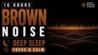 10 Hours Brown Noise for Deep Sleep & Focus | Black Screen