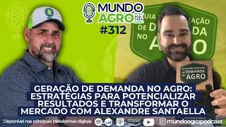 #EP312 MAP Gera&ccedil;&atilde;o de demanda no agro: como criar valor e construir credibilidade