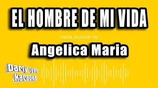 Angelica Maria - El Hombre De Mi Vida (Versión Karaoke)