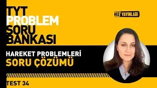 Hareket Problemleri Zor Sorular: Yeni Nesil Sorular ile TYT Matematik Problemler Kampı Test 34