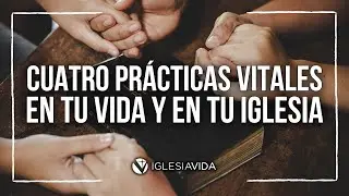 Cuatro Prácticas Vitales En Tu Vida y En Tu Iglesia - Dr. Carlos Andrés Murr