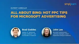 All About Bing PPC (Microsoft Ads) With Brad Geddes & John Lee | Simplilearn Webinar