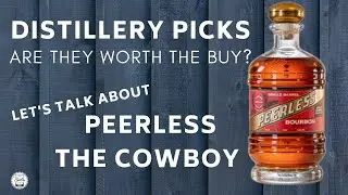 Episode 138:Peerless &ndash; SB - Cowboy Bourbon Distillery Pick (How Good Are Distillery Picks)?