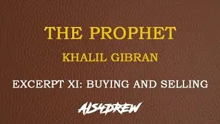 The Prophet By Kahlil Gibran - Excerpt XI: Buying and Selling (With Analysis and Critique)