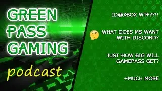 ID@Xbox WTF? | What Does MS Want With Discord? | Just How Big Can Gamepass Get? + more