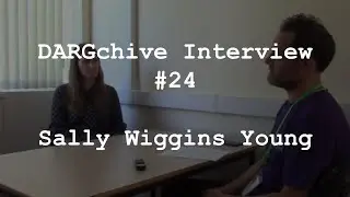 DARGchive Interview #24 with Sally Wiggins Young