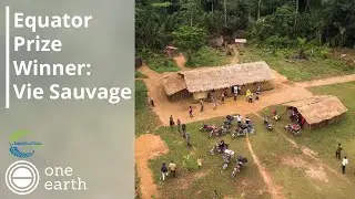 Vie Sauvage | Equator Prize Winners 2020 | One Earth