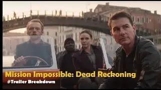 Mission Impossible; Dead Reckoning Trailer Breakdown