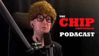 The Chip Chipperson Podacast - 022 - Mirror Images