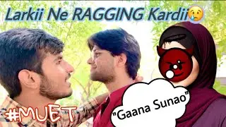 Larki Ne RAGGING Kardi 😢 | Mehran University | #VLoG