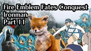 Part 11: Vulpine Extinction Event Edition: Fire Emblem Fates Conquest Lunatic Ironman!