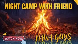Night Camping with Friends | Hawa Guys Vlog|
