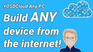 OSDCloud Any PC - build any device from the internet
