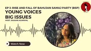 Explore the rise and fall of the Bahujan Samaj Party in Indian