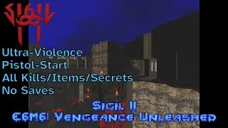 Sigil II (2023) - E6M6: Vengeance Unleashed (UV max, pistol-start)