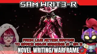 【NOVEL WRITING/WARFRAME】EP. 12 and 2 - From horror live action writing to Space Ninja grinding! :o