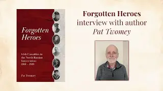 Forgotten Heroes: Irish Casualties in the North Russian Intervention 1918 - 1919