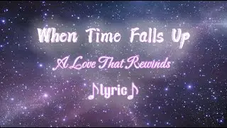 When Time Falls Up &ndash; A Love That Rewinds | Lyric Melancholy Ballad