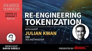 Re-engineering Tokenization Episode 7 | Julian Kwan, CEO, IXS and InvestaX