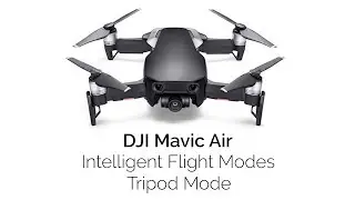 DJI Mavic Air: Intelligent Flight Modes: Tripod Mode