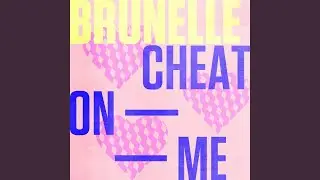 Cheat On Me