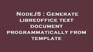 NodeJS : Generate libreoffice text document programmatically from template