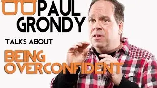 Paul Grondy talks about Overconfidence