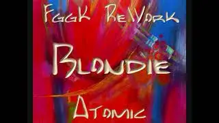Blondie - Atomic (FggK ReWork)