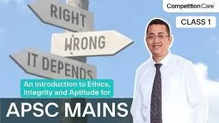 Ethics, Integrity & Aptitude Class 1 - APSC Mains - Competition Care-Assam's Best APSC/UPSC Coaching