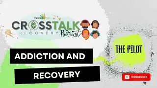 Crosstalk: Addiction and Recovery (Pilot)
